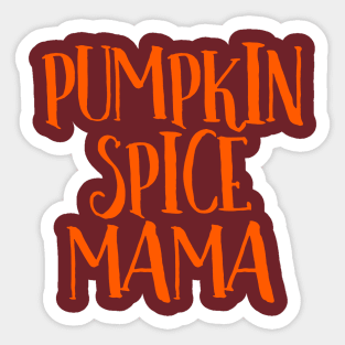 Pumpkin Spice Mama Coffee Tea Chai Latte Caffeine Addict Sticker